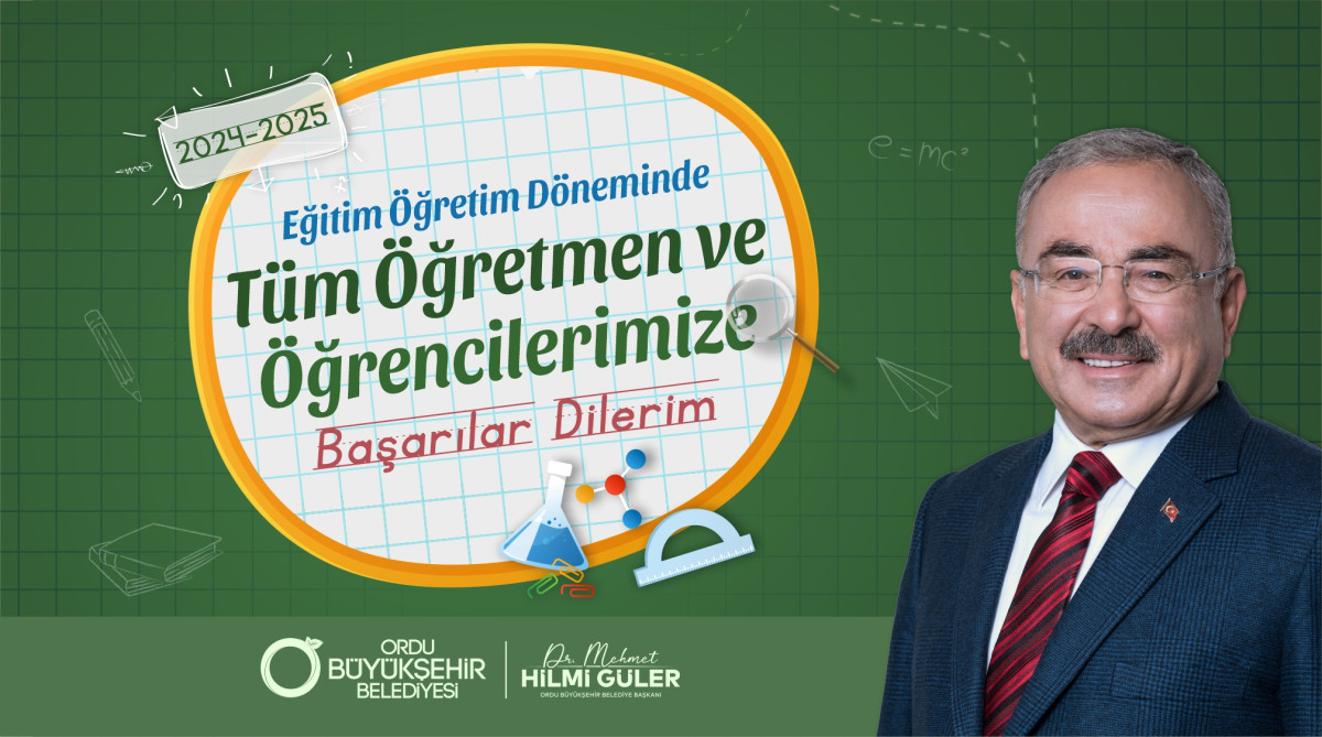  BAŞKAN GÜLER’DEN 2024-2025 EĞİTİM ÖĞRETİM YILI MESAJI 